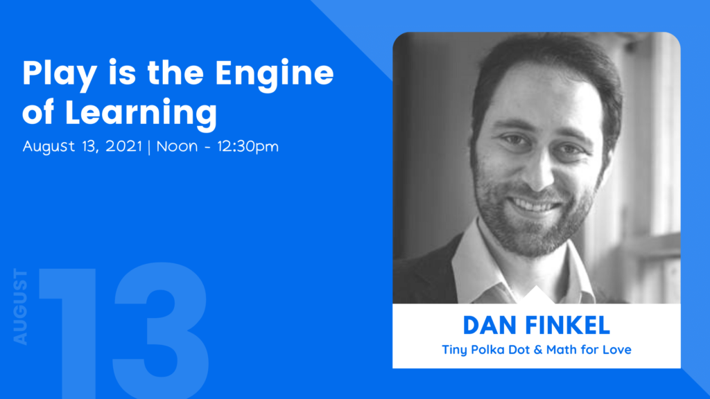 Dan Finkel Keynote - Play is the Engine of Learning - August 13 at Noon