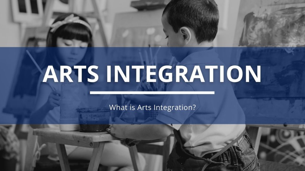 What is Arts Integration? Picture includes two young students painting in a classroom.