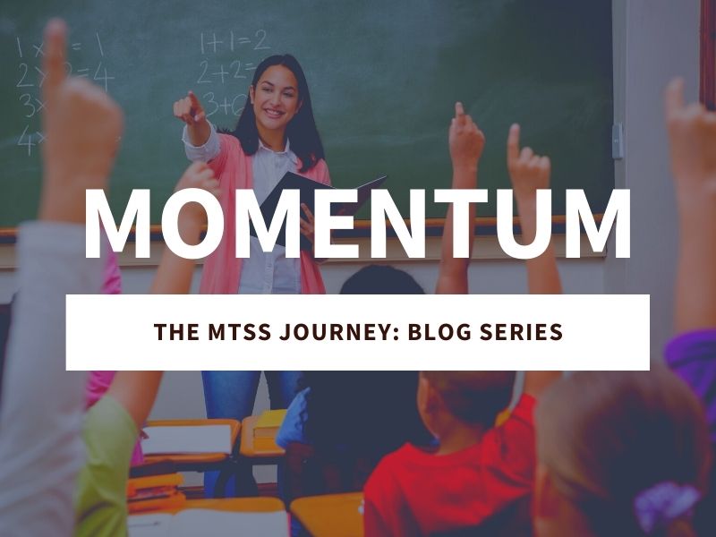 Momentum: The MTSS Journey Blog Series