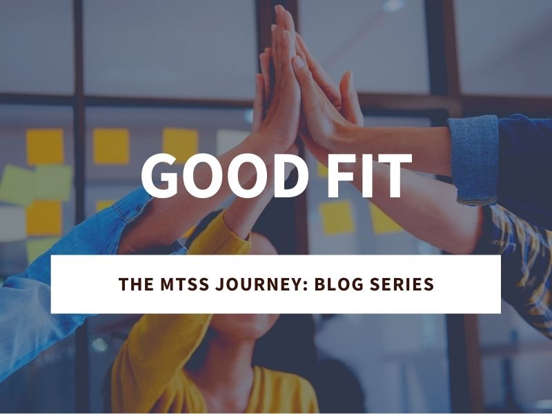 Good Fit: The MTSS Journey Blog Series