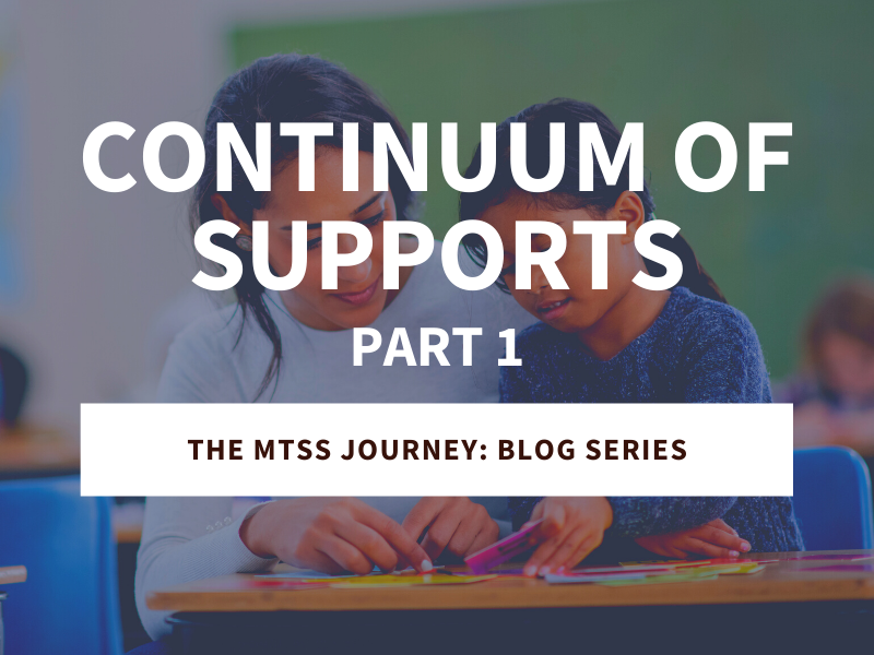 Continuum of Supports (Part 1): The MTSS Journey Blog Series