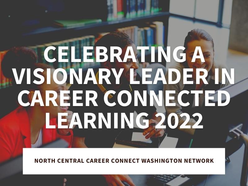 Celebrating A Visionary Leader in Career Connected Learning 2022
