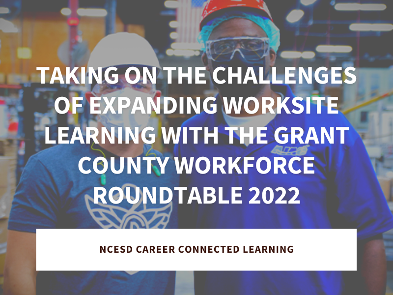 Featured photo – blog post (1) Taking on the Challenges of Expanding Worksite Learning with the Grant County Workforce Roundtable 2022