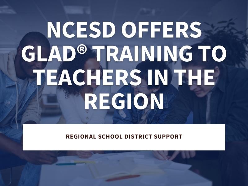 NCESD Offers GLAD® Training to Teachers in the Region