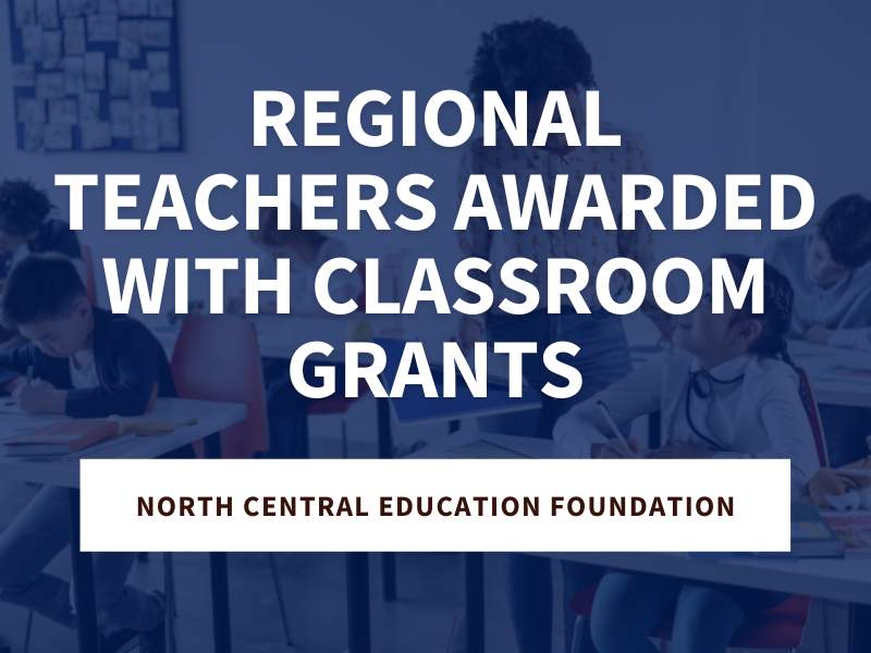 North Central Education Foundation Awards 160 Teachers With Classroom Grants