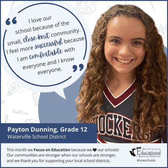 Payton Dunning: I love our school because of the small, close-knit community. I feel more successful because I am comfortable with everyone and I know everyone.